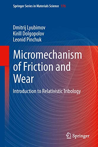 Micromechanisms of Friction and Wear: Introduction to Relativistic Tribology (Springer Series in Materials Science, 176, Band 176)