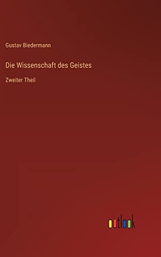 Die Wissenschaft des Geistes: Zweiter Theil