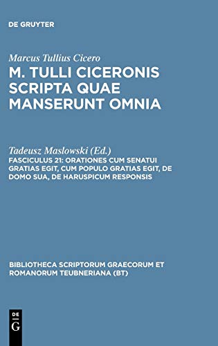 Orationes cum senatui gratias egit, cum populo gratias egit, de domo sua, de haruspicum responsis (Bibliotheca scriptorum Graecorum et Romanorum Teubneriana)