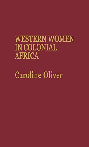 Western Women in Colonial Africa. (Contributions in Comparative Colonial Studies)