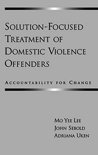 Solution-Focused Treatment of Domestic Violence Offenders: Accountability for Change