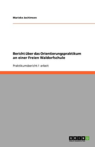 Bericht über das Orientierungspraktikum an einer Freien Waldorfschule
