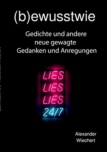 (b)ewusstwie 3: Gedichte und andere neue gewagte Gedanken und Anregungen ((b)ewussstwie)
