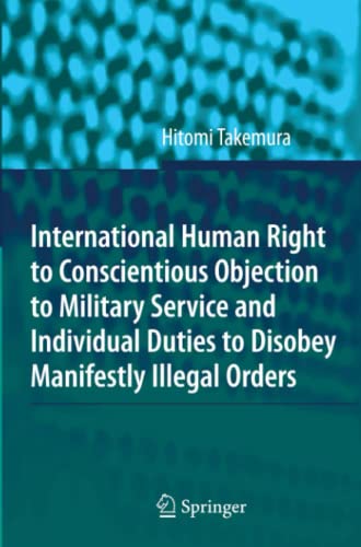 International Human Right to Conscientious Objection to Military Service and Individual Duties to Disobey Manifestly Illegal Orders