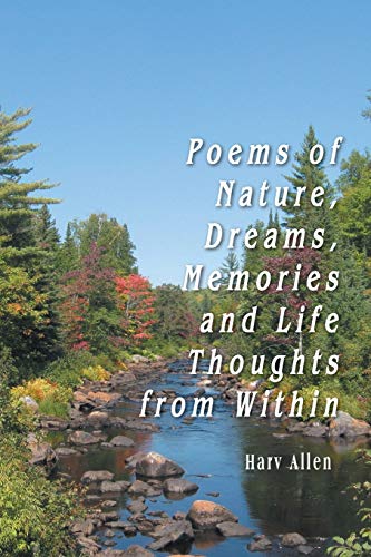 Poems of Nature, Dreams, Memories and Life Thoughts from Within