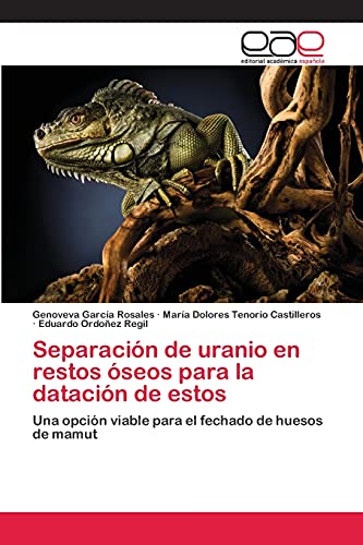 Separación de uranio en restos óseos para la datación de estos: Una opción viable para el fechado de huesos de mamut