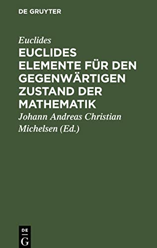 Euclides Elemente für den gegenwärtigen Zustand der Mathematik: Erste Abtheilung