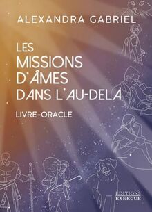 Les missions d'âmes dans l'au-delà : livre-oracle