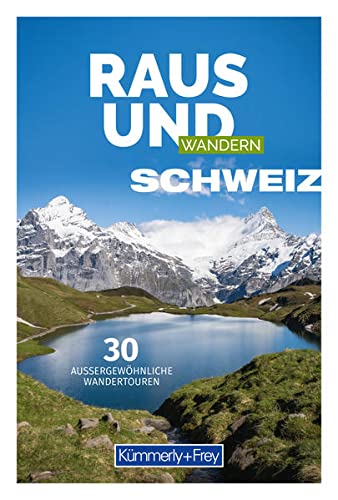 Raus und Wandern Schweiz (Kümmerly+Frey Freizeitbücher)