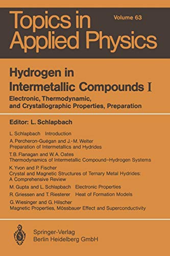 Hydrogen in Intermetallic Compounds I: Electronic, Thermodynamic, and Crystallographic Properties, Preparation (Topics in Applied Physics) (Topics in Applied Physics, 63, Band 63)