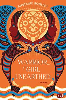 Warrior Girl Unearthed: Ein atemberaubender Mystery-Thriller von der preisgekrönten New-York-Times-Bestsellerautorin von „Firekeeper’s Daughter”