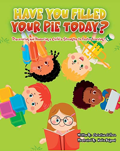 HAVE YOU FILLED YOUR PIE TODAY?: Discovering and Honouring a Child's Strengths to Foster Learning!