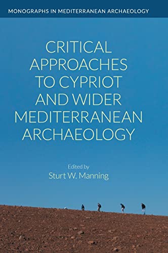 Critical Approaches to Cypriot and Wider Mediterranean Archaeology (Monographs in Mediterranean Archaeology)