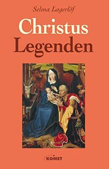 Christus Legenden - Vom Glauben, der Barmherzigkeit, der Liebe und den Wundern