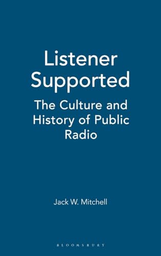 Listener Supported: The Culture and History of Public Radio