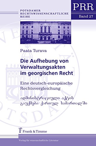 Die Aufhebung von Verwaltungsakten im georgischen Recht: Eine deutsch-europäische Rechtsvergleichung