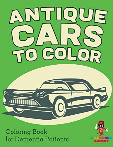 Antique Cars to Color : Coloring Book for Dementia Patients