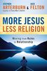 More Jesus, Less Religion: Moving from Rules to Relationship