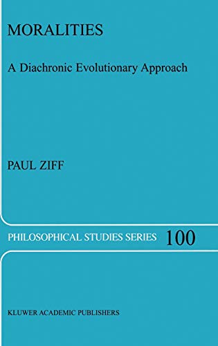 Moralities: A Diachronic Evolutionary Approach (Philosophical Studies Series, 100, Band 100)