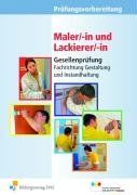 Prüfungsvorbereitung Maler/-in und Lackierer/-in. Gesellenprüfung - Fachrichtung Gestaltung und Instandhaltung. Aufgabenband und Lösungen