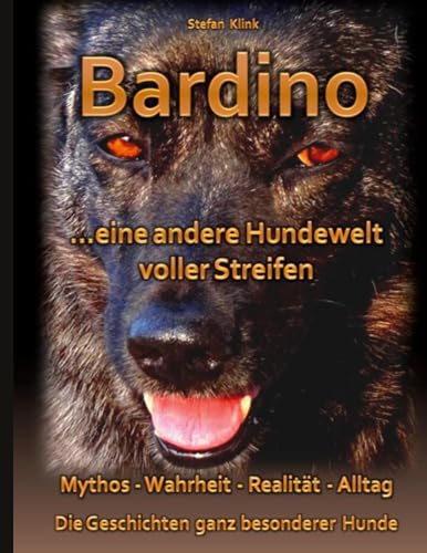 Bardino: ...eine andere Hundewelt voller Streifen (Über Tierschutz-Hunde / Bücher über die Vergessenen auf vier Pfoten aus der Buch-Reihe Hund mit Streifen)