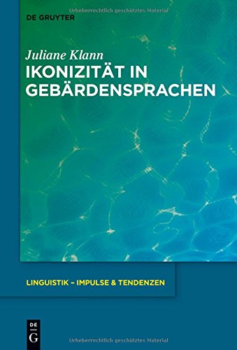 Ikonizität in Gebärdensprachen (Linguistik - Impulse & Tendenzen, Band 59)