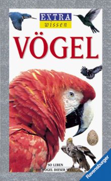 EXTRAwissen Vögel - So leben die Vögel dieser Welt (EXTRAwissen)