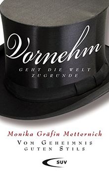 Vornehm geht die Welt zugrunde: Vom Geheimnis guten Stils