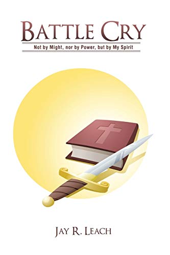 Battle Cry: Not by Might, nor by Power, but by My Spirit