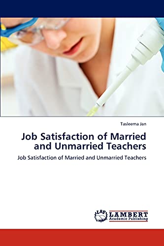 Job Satisfaction of Married and Unmarried Teachers: Job Satisfaction of Married and Unmarried Teachers