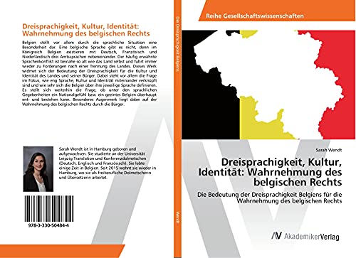 Dreisprachigkeit, Kultur, Identität: Wahrnehmung des belgischen Rechts: Die Bedeutung der Dreisprachigkeit Belgiens für die Wahrnehmung des belgischen Rechts