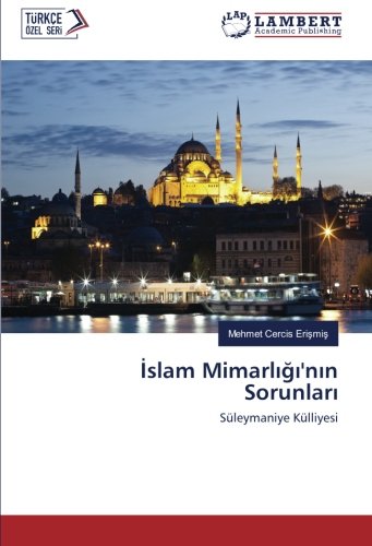 İslam Mimarlığı'nın Sorunları: Süleymaniye Külliyesi