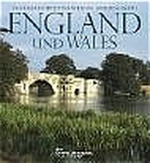 England und Wales: Zwei vielschichtige, vielgestaltige, raue, kühle und doch herzliche Landesteile Britanniens (terra-magica-Bildbände)