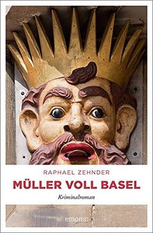 Müller voll Basel: Kriminalroman (Müller Benedikt)