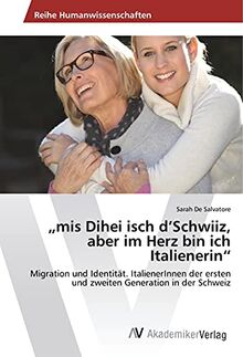 Mis Dihei Isch D Schwiiz Aber Im Herz Bin Ich Italienerin Migration Und Identit T