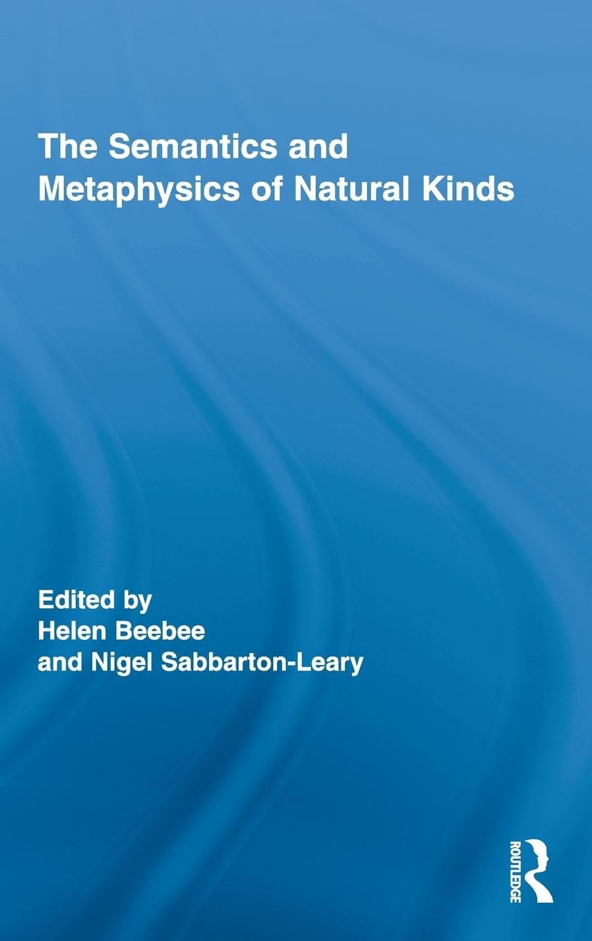 The Semantics and Metaphysics of Natural Kinds (Routledge Studies in Metaphysics, 1, Band 1)