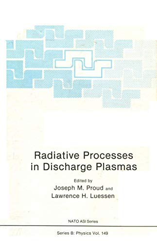 Radiative Processes in Discharge Plasmas (Nato Asi Subseries B: (Closed)) (Nato ASI Subseries B:, 149, Band 149)