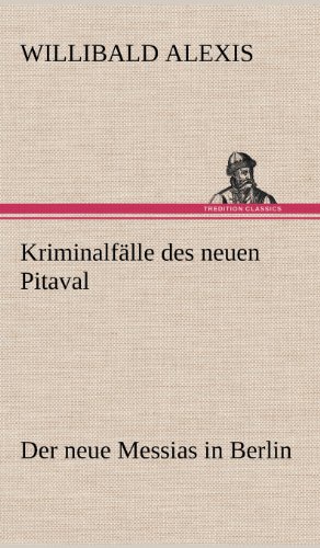 Kriminalfälle des neuen Pitaval: Der neue Messias in Berlin