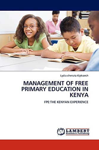Management of Free Primary Education in Kenya: FPE: The Kenyan Experience