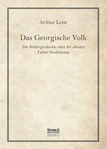 Das Georgische Volk: Die Kulturgeschichte eines der ältesten Völker Vorderasiens