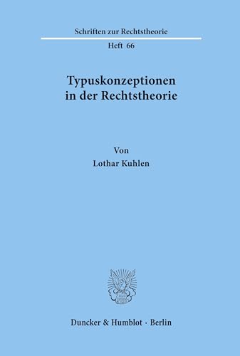 Typuskonzeptionen in der Rechtstheorie.: Dissertationsschrift (Schriften zur Rechtstheorie, Band 66)