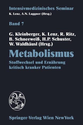 Metabolismus: Stoffwechsel Und Ernährung Kritisch Kranker Patienten (12. Wiener Intensivmedizinische Tage, 24.26. Februar 1994) (Intensivmedizinisches Seminar)