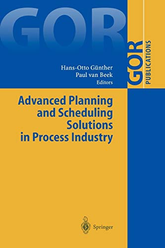 Advanced Planning and Scheduling Solutions in Process Industry (GOR-Publications)