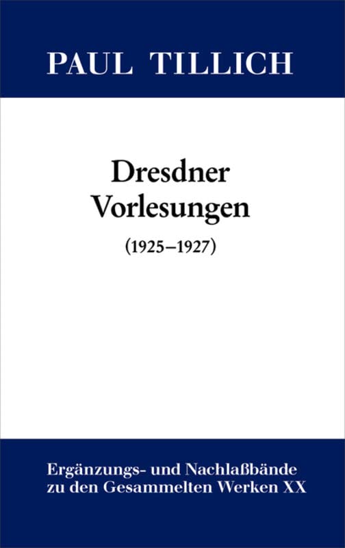 Dresdner Vorlesungen: (1925-1927) (Paul Tillich: Gesammelte Werke. Ergänzungs- und Nachlaßbände)