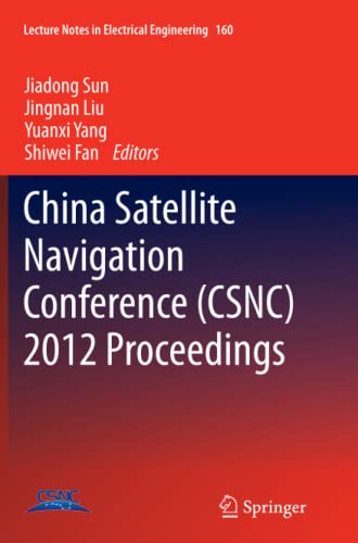 China Satellite Navigation Conference (CSNC) 2012 Proceedings (Lecture Notes in Electrical Engineering, Band 160)