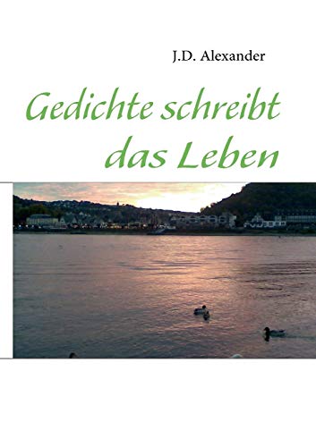 Gedichte schreibt das Leben