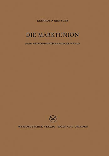 Die Marktunion: Eine Betriebswirtschaftliche Wende (German Edition)