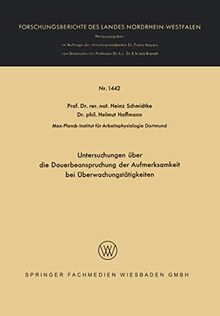 Untersuchungen über die Dauerbeanspruchung der Aufmerksamkeit bei Überwachungstätigkeiten (Forschungsberichte des Landes Nordrhein-Westfalen, 1442, Band 1442)