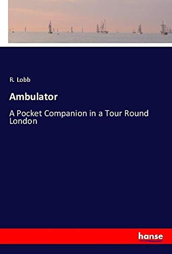 Ambulator: A Pocket Companion in a Tour Round London