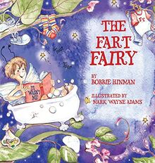 The Fart Fairy: Winner of 6 Children's Picture Book Awards: A Magical Explanation for those Embarrassing Sounds and Odors - For Kids Ages 3-8 (Best Fairy Books, Band 4)